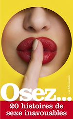 Télécharger le livre :  Osez 20 histoires de sexe inavouables