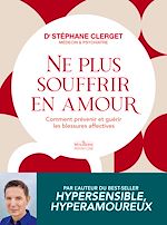 Télécharger le livre :  Ne plus souffrir en amour - Comment prévenir et guérir les blessures affectives