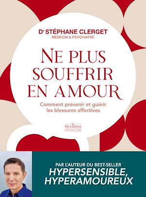 Téléchargez le livre :  Ne plus souffrir en amour - Comment prévenir et guérir les blessures affectives