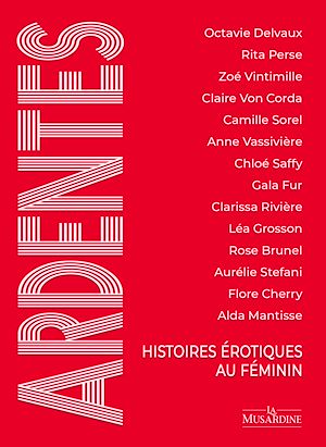 Téléchargez le livre :  Ardentes - Histoires érotiques au féminin