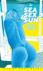 Télécharger le livre :  Sea, Sex & Sun - Et autres nouvelles sensuelles & ensoleillées
