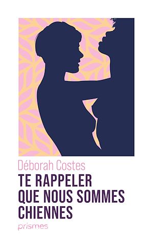 Téléchargez le livre :  Te rappeler que nous sommes chiennes