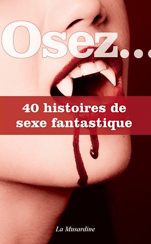 Téléchargez le livre :  Osez 40 histoires de sexe fantastique