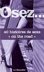 Télécharger le livre :  Osez 40 histoires "sex on the road"