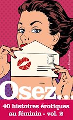 Télécharger le livre :  Osez 40 histoires érotiques au féminin - Volume 2