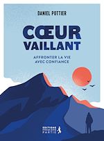 Télécharger le livre :  Cœur vaillant : Affronter la vie avec confiance