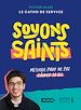 Télécharger le livre :  Soyons saints : Méthode pour ne pas gâcher sa vie