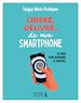 Télécharger le livre :  Libéré, délivré… de mon smartphone : 10 jours pour reprendre le contrôle