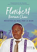 Télécharger le livre :  Floribert Bwana Chui : Résister au Mal par le Bien
