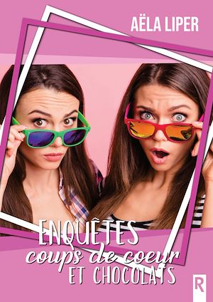 Téléchargez le livre :  Enquêtes, coups de coeur et chocolats