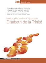 Télécharger le livre :  Méditations Elisabeth de la Trinité - Méditer, prier et vivre