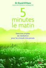 Download this eBook 5 minutes le matin : Exercices simples de méditation pour les stressés, très pressés