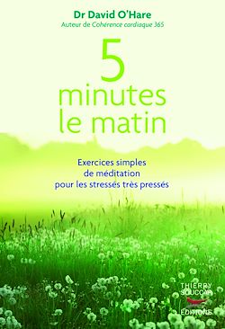 Télécharger le livre :  5 minutes le matin : Exercices simples de méditation pour les stressés, très pressés