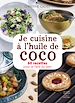 Télécharger le livre :  Je cuisine à l'huile de coco - 60 recettes pour se faire du bien