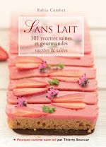 Télécharger le livre :  Sans lait - 101 recettes saines et gourmandes sucrées & salées
