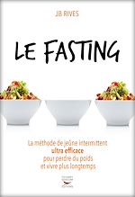 Download this eBook Le Fasting - La méthode du jeune intermittent ultra efficace pour perdre du poids et vivre longtemps