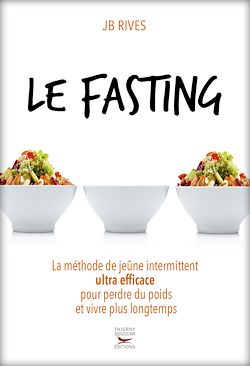 Télécharger le livre :  Le Fasting - La méthode du jeune intermittent ultra efficace pour perdre du poids et vivre longtemps