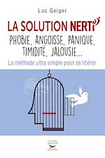 Download this eBook La solution NERTI - phobie, angoisse, panique, timidité, jalousie...