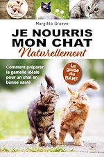 Télécharger le livre :  Je nourris mon chat naturellement - Le guide du Barf