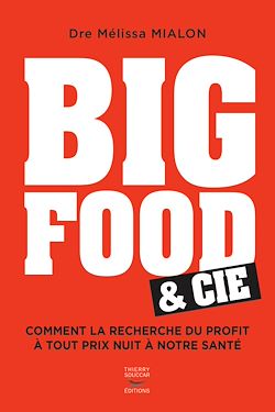 Télécharger le livre :  Big Food & Cie - Comment la recherche du profit à tout prix nuit à notre santé