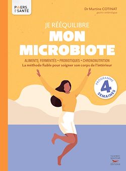 Télécharger le livre :  Je rééquilibre mon microbiote - Aliments fermentés, probiotiques, chrononutrition