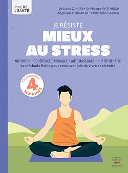 Télécharger le livre :  Je résiste mieux au stress - Nutrition, Cohérence cardiaque, Automassages, Phytothérapie