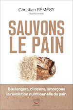 Télécharger le livre :  Sauvons le pain - Boulangers, citoyens, amorçons la révolution nutritionnelle du pain