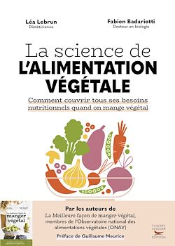 Télécharger le livre :  La science de l'alimentation végétale - Comment couvrir tous ses besoins nutritionnels quand on mange végétal