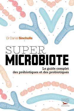 Télécharger le livre :  Super microbiote - Le guide complet des prébiotiques et des probiotiques