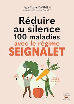 Télécharger le livre :  Réduire au silence 100 maladies avec le régime Seignalet