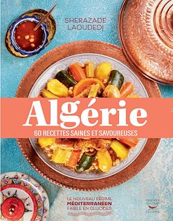 Télécharger le livre :  Algérie : 60 recettes saines et savoureuses