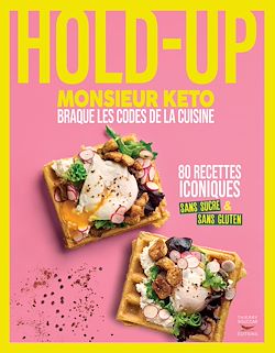 Télécharger le livre :  Hold-up : Monsieur Keto braque les codes de la cuisine