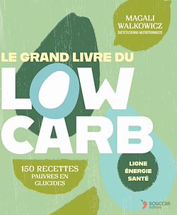Télécharger le livre :  Le grand livre du low Carb : 150 recettes pauvres en glucides