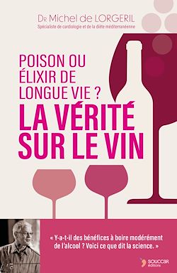 Télécharger le livre :  La vérité sur le vin : poison ou élixir de longue vie ?
