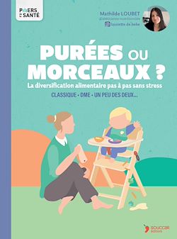 Télécharger le livre :  Purées ou morceaux ? - La diversification alimentaire pas à pas sans stress