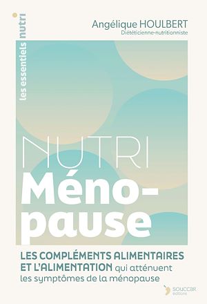 Téléchargez le livre :  Nutri Ménopause : Les compléments alimentaires et l'alimentation qui atténuent les symptômes de la ménopause