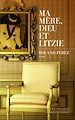 Télécharger le livre :  Ma mère, Dieu et Litzie