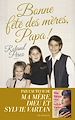 Télécharger le livre :  Bonne fête des mères, Papa ! - Nouveauté Roland Perez 2025 - Par l'auteur de "Ma mère, Dieu et Sylvie Vartan"