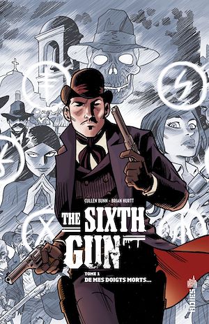 Téléchargez le livre :  The Sixth Gun - Tome 1 - De mes doigts morts…