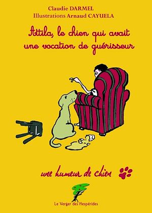 Téléchargez le livre :  Attila, le chien qui avait une vocation de guérisseur