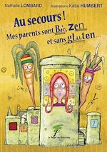 Télécharger le livre :  Au secours ! Mes parents sont bio, zen et sans gluten…