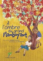 Télécharger le livre :  A l'ombre du grand flamboyant