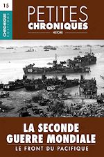 Télécharger le livre :  Petites Chroniques #15 : La Seconde Guerre Mondiale — Le front du Pacifique