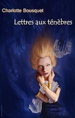 Télécharger le livre :  Lettres aux ténèbres