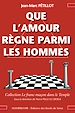 Télécharger le livre :  Que l'amour règne parmi les hommes