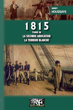 Télécharger le livre :  1815 (tome 3 : la seconde Abdication — la Terreur blanche)