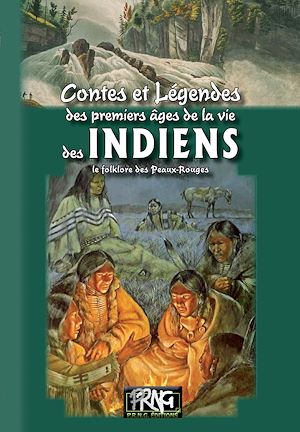 Téléchargez le livre :  Contes et légendes des premiers âges de la vie des Indiens
