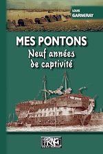 Télécharger le livre :  Mes Pontons, neuf années de captivité