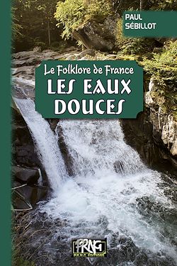 Télécharger le livre :  Le Folklore de France : les Eaux douces (Tome 2-b)