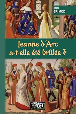 Télécharger le livre :  Jeanne d'Arc a-t-elle été brûlée ?